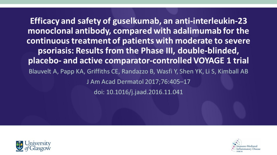 Publication thumbnail: fficacy and safety of guselkumab, an anti-interleukin-23 monoclonal antibody, compared with adalimumab for the continuous treatment of patients with moderate to severe psoriasis: Results from the Phase III, double-blinded,  placebo- and active comparator-controlled VOYAGE 1 trial